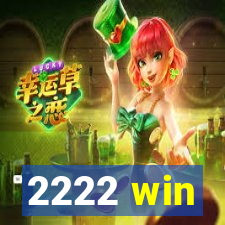 2222 win